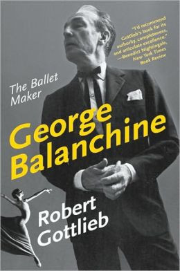 George Balanchine: The Ballet Maker (Eminent Lives Series)