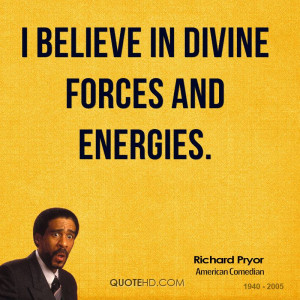 believe in divine forces and energies.