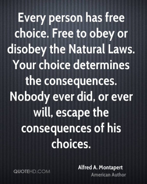 has free choice Free to obey or disobey the Natural Laws Your choice