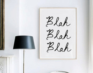 Blah Blah Blah - Black and White - Inspiring Typography Print - Quotes ...
