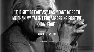 quote-Albert-Einstein-the-gift-of-fantasy-has-meant-more-41079_1.png