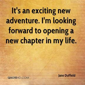 Jane Duffield - It's an exciting new adventure. I'm looking forward to ...