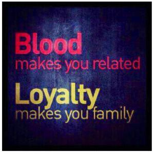 Savvy Quote: “Blood Makes You Related…