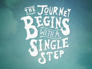 The journey begins with a single step.