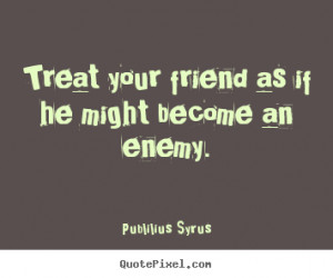 friend and enemy quotes
