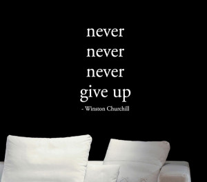 Never Never Never Give up - Winston Churchill - Vinyl Wall Quote Decal