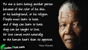 No One Is Born Hating Quote by Nelson Mandela @ Quotespick.com