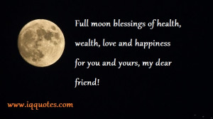 Full moon blessings of health, wealth, love and happiness for you and ...