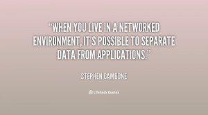 When you live in a networked environment, it's possible to separate ...