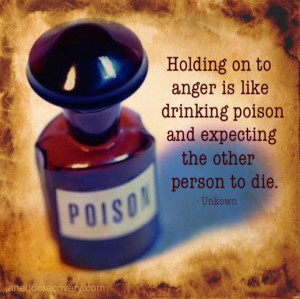 Holding on to anger is like drinking poison and hoping the other ...