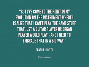 quote-Charlie-Hunter-but-ive-come-to-the-point-in-237060.png