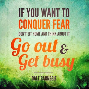 Just go out and get busy!