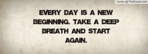 ... day is a new beginning. take a deep breath and start again. , Pictures