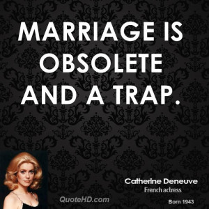 Catherine Deneuve Marriage Quotes