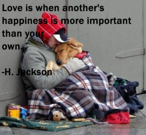 Love quote. Homeless man and his dog.