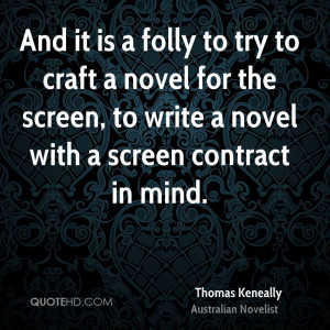 And it is a folly to try to craft a novel for the screen, to write a ...