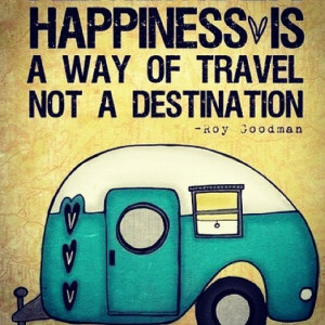 Happiness is way of travel, not a destination