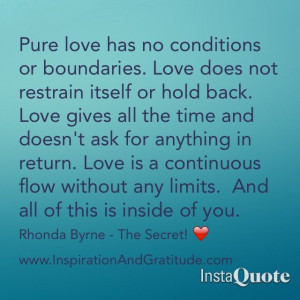 Pure love has no conditions or boundaries. Love does not restrain ...