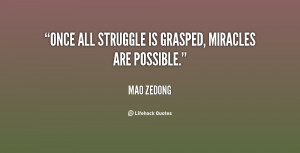 Once all struggle is grasped, miracles are possible.”