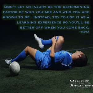 Don't let an injury be the determining factor of who you are and who ...