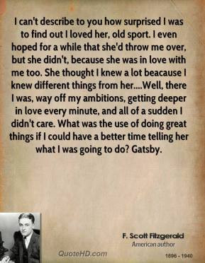 Scott Fitzgerald - I can't describe to you how surprised I was to ...