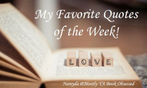 quotes is a weekly meme hosted by (me) Nereyda @ Mostly YA Book ...