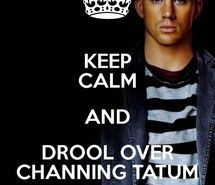 channing tatum, keep calm, quotes.