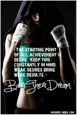 The starting point of all achievement is Desire...