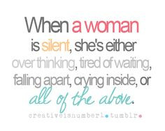, she's either over thinking, tired of waiting, falling apart, crying ...