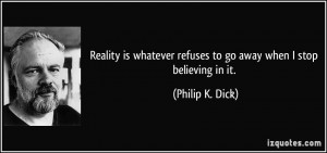 More Philip K. Dick Quotes