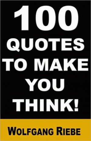 Start by marking “100 Quotes to Make You Think!” as Want to Read: