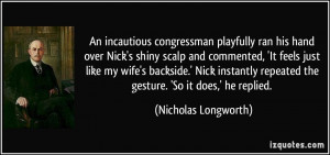 An incautious congressman playfully ran his hand over Nick's shiny ...