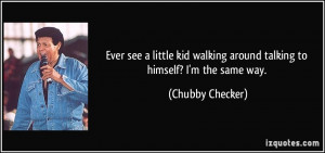 More Chubby Checker Quotes