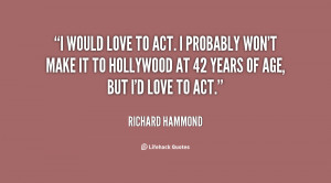 ... Hollywood at 42 years of age... - Richard Hammond at Lifehack Quotes