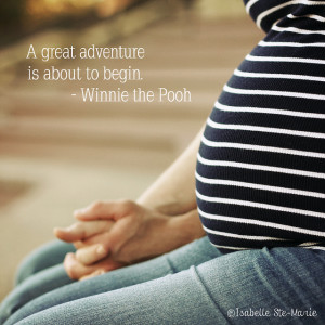 Maternity photo idea with Winnie the Pooh Quote……..OMG THIS WAS ...