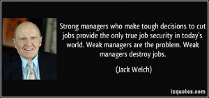 who make tough decisions to cut jobs provide the only true job ...
