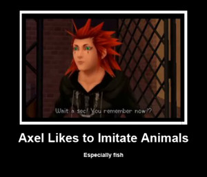 Kingdom Hearts Quotes Axel Axel's acting fishy by rhiley-
