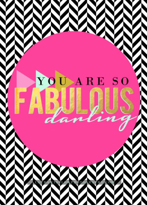 You Are Fabulous 5x7 Printable LWP COPY2 You Are Fabulous :: Memorable ...