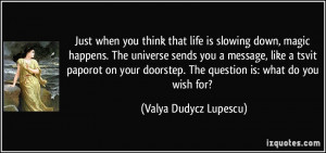 when you think that life is slowing down, magic happens. The universe ...