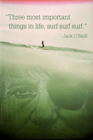 Jack O'Neill surfing quote
