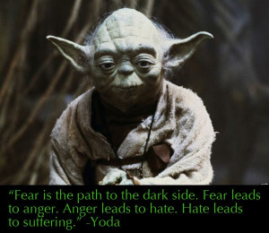 Yoda Fear Is The Path To The Dark Side Fear Leads To Anger Anger