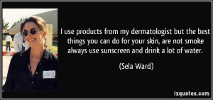 use products from my dermatologist but the best things you can do ...