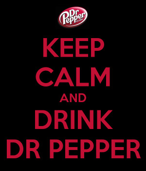 KEEP CALM AND DRINK DR PEPPER