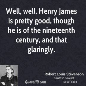 ... good, though he is of the nineteenth century, and that glaringly