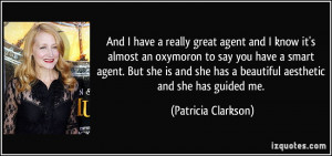 And I have a really great agent and I know it's almost an oxymoron to ...