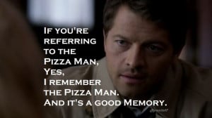 Remember the Pizza Man. Castiel & Meg Supernatural