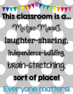 ... classroom as a reminder that everyone is important. Everyone's