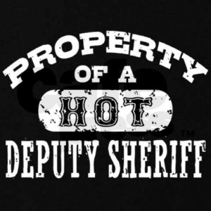 Property of a Hot Deputy Sheriff Sweatshirt on CafePress.com