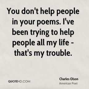 More Charles Olson Quotes