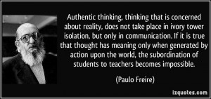 ... subordination of students to teachers becomes impossible. - Paulo